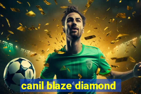 canil blaze diamond